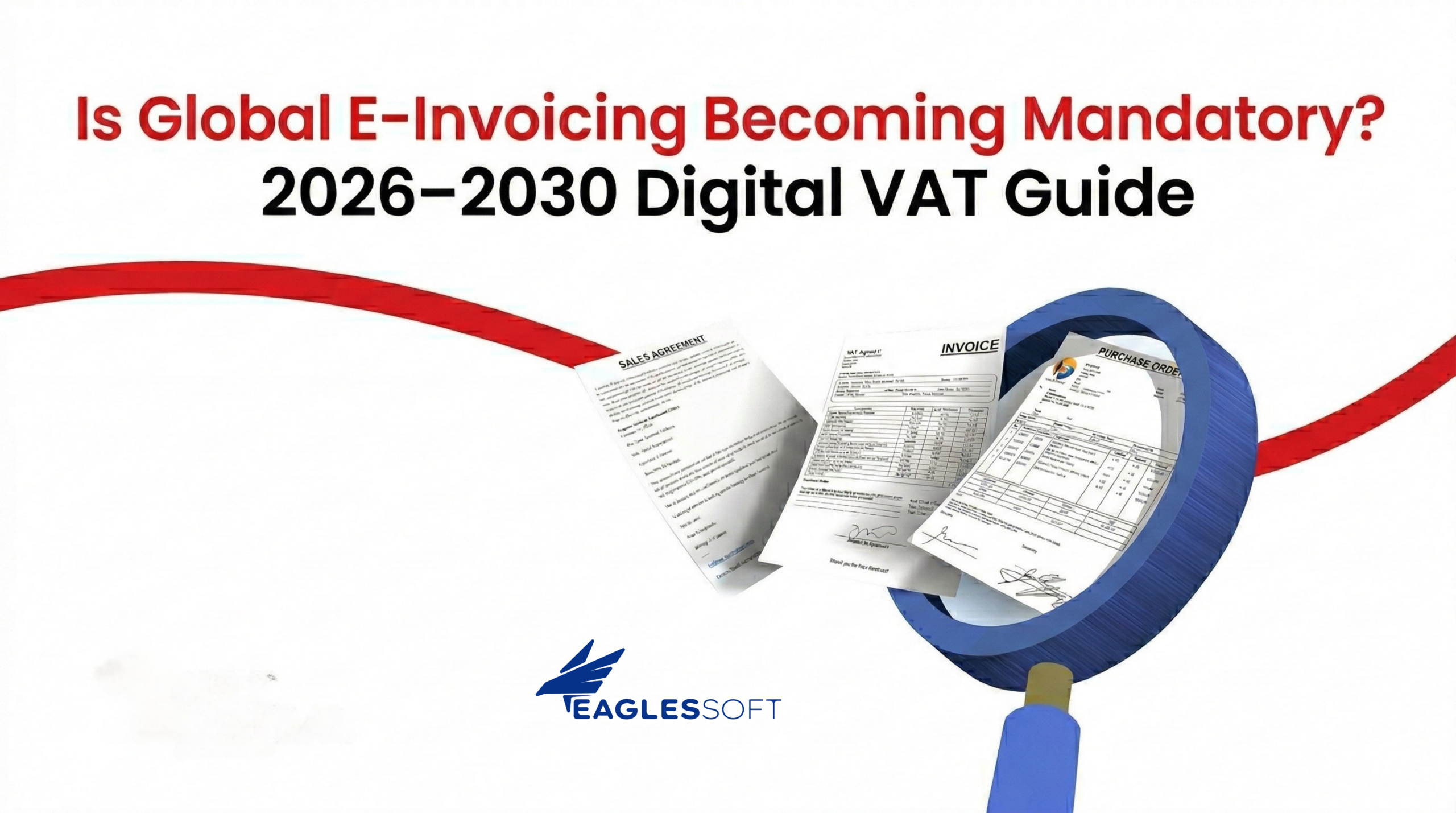 Is Global E-Invoicing Becoming Mandatory? 2026–2030 Digital VAT Guide einvoicing